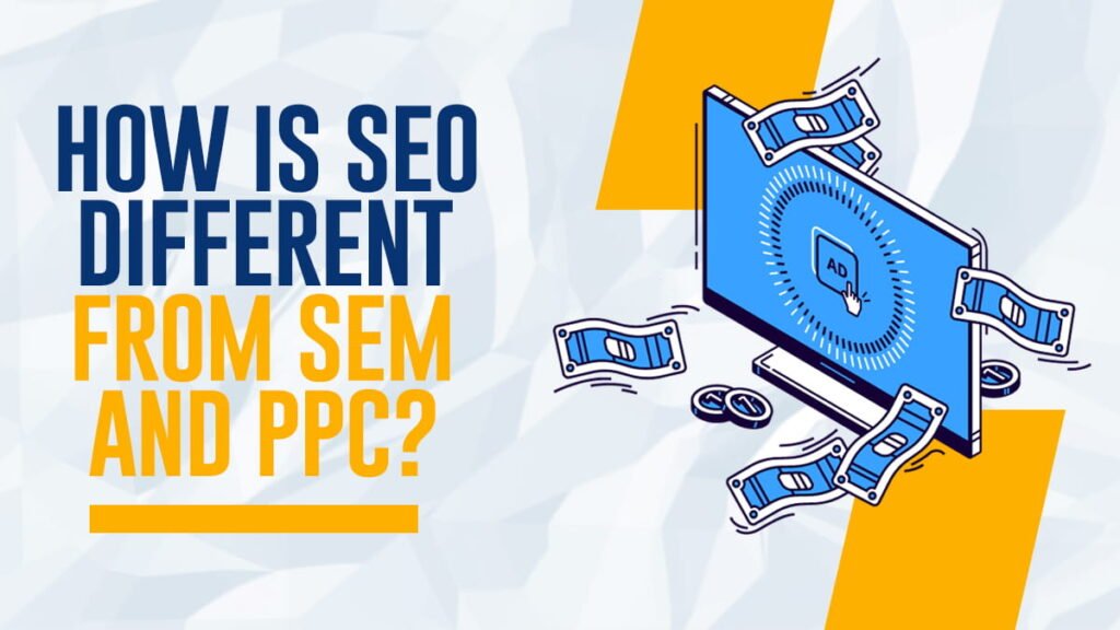 Illustration showing the difference between SEO, SEM and PPC